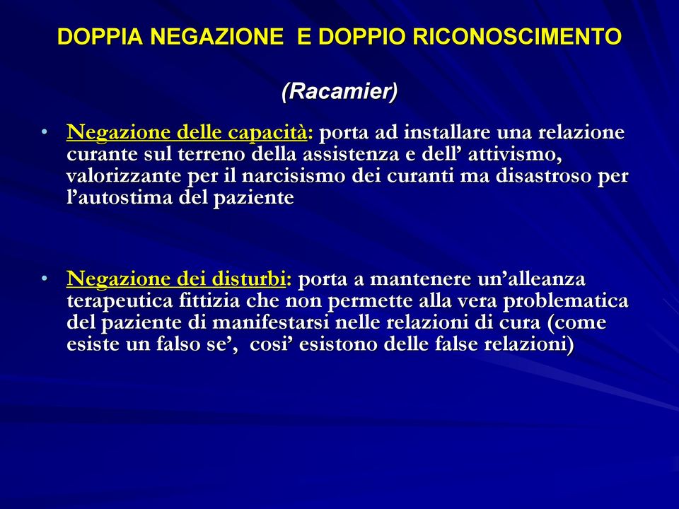 del paziente Negazione dei disturbi: porta a mantenere un alleanza terapeutica fittizia che non permette alla vera