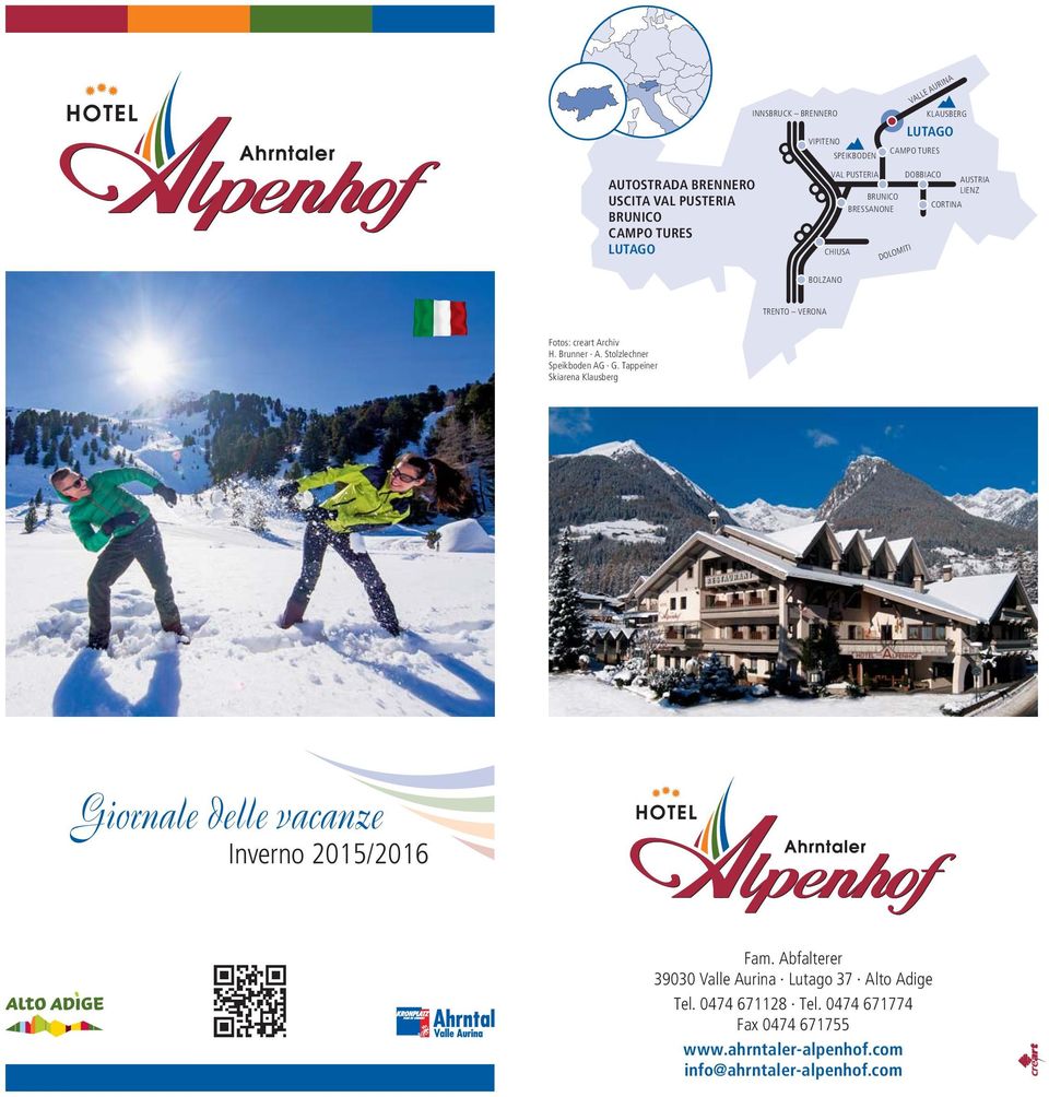 H. Brunner A. Stolzlechner Speikboden AG G. Tappeiner Skiarena Klausberg Giornale delle vacanze Inverno 2015/2016 Fam.