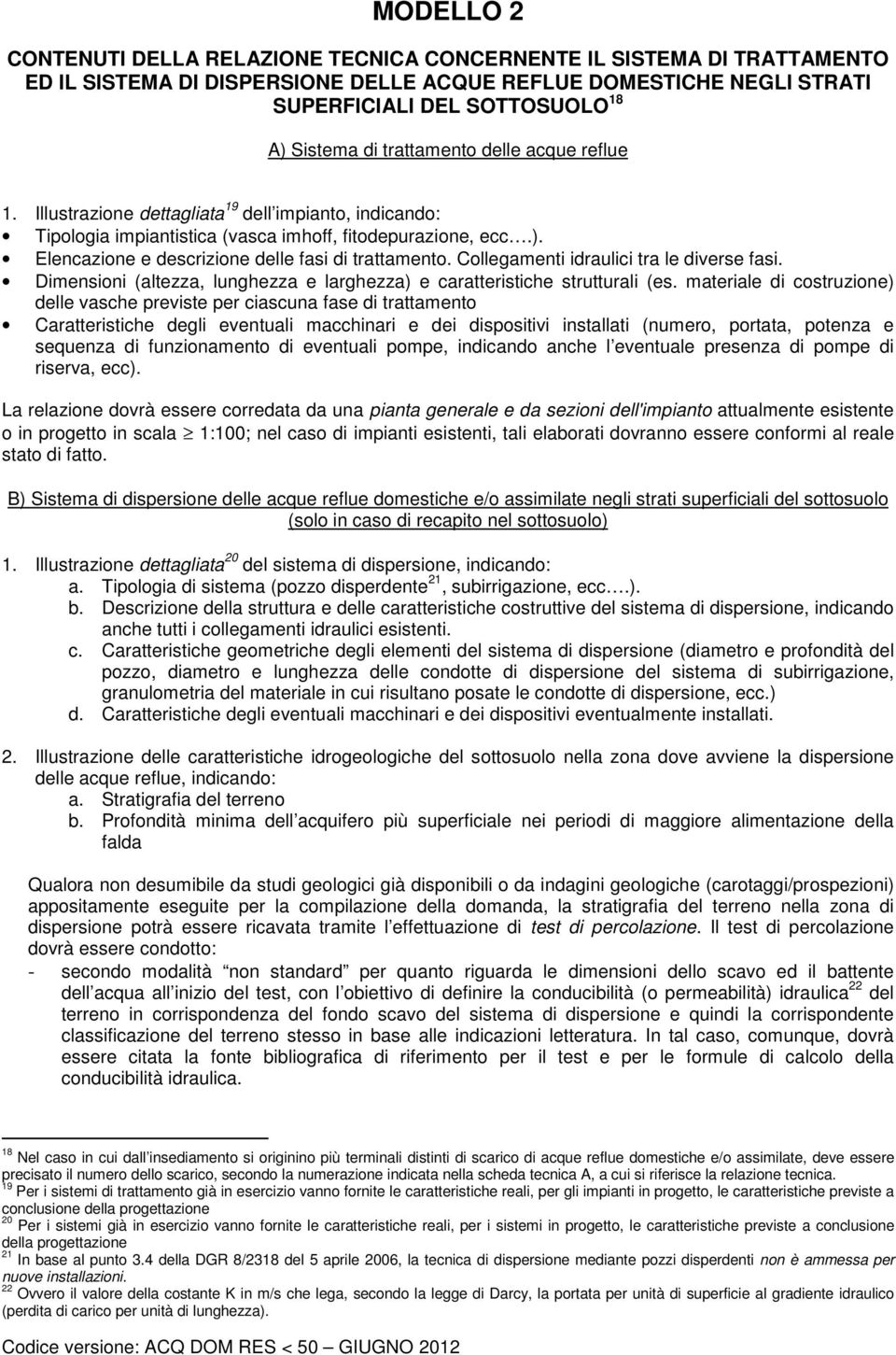 Elencazione e descrizione delle fasi di trattamento. Collegamenti idraulici tra le diverse fasi. Dimensioni (altezza, lunghezza e larghezza) e caratteristiche strutturali (es.