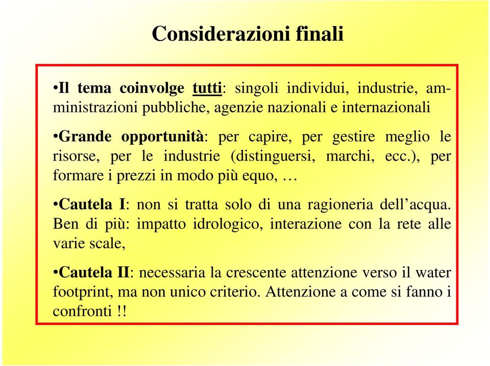 ), per formare i prezzi in modo più equo, Cautela I: non si tratta solo di una ragioneria dell acqua.