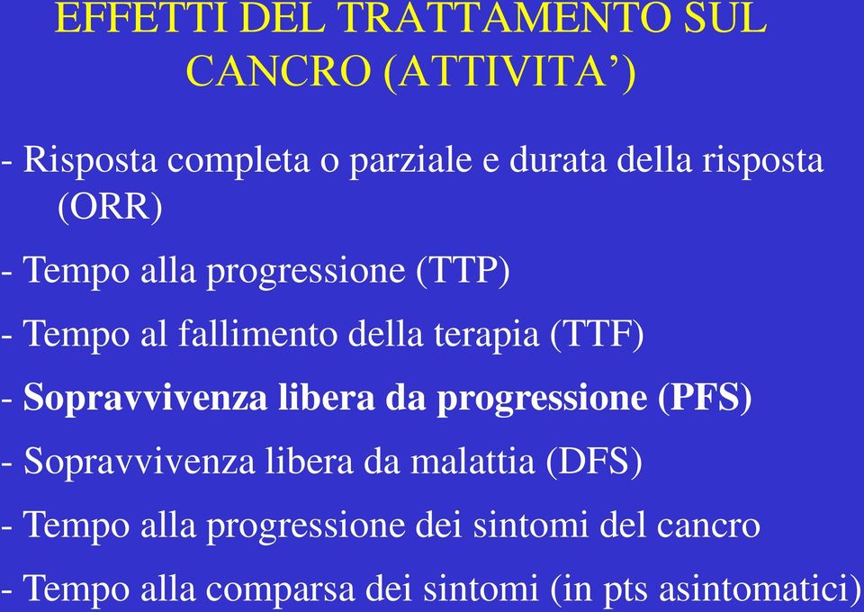 Sopravvivenza libera da progressione (PFS) - Sopravvivenza libera da malattia (DFS) - Tempo