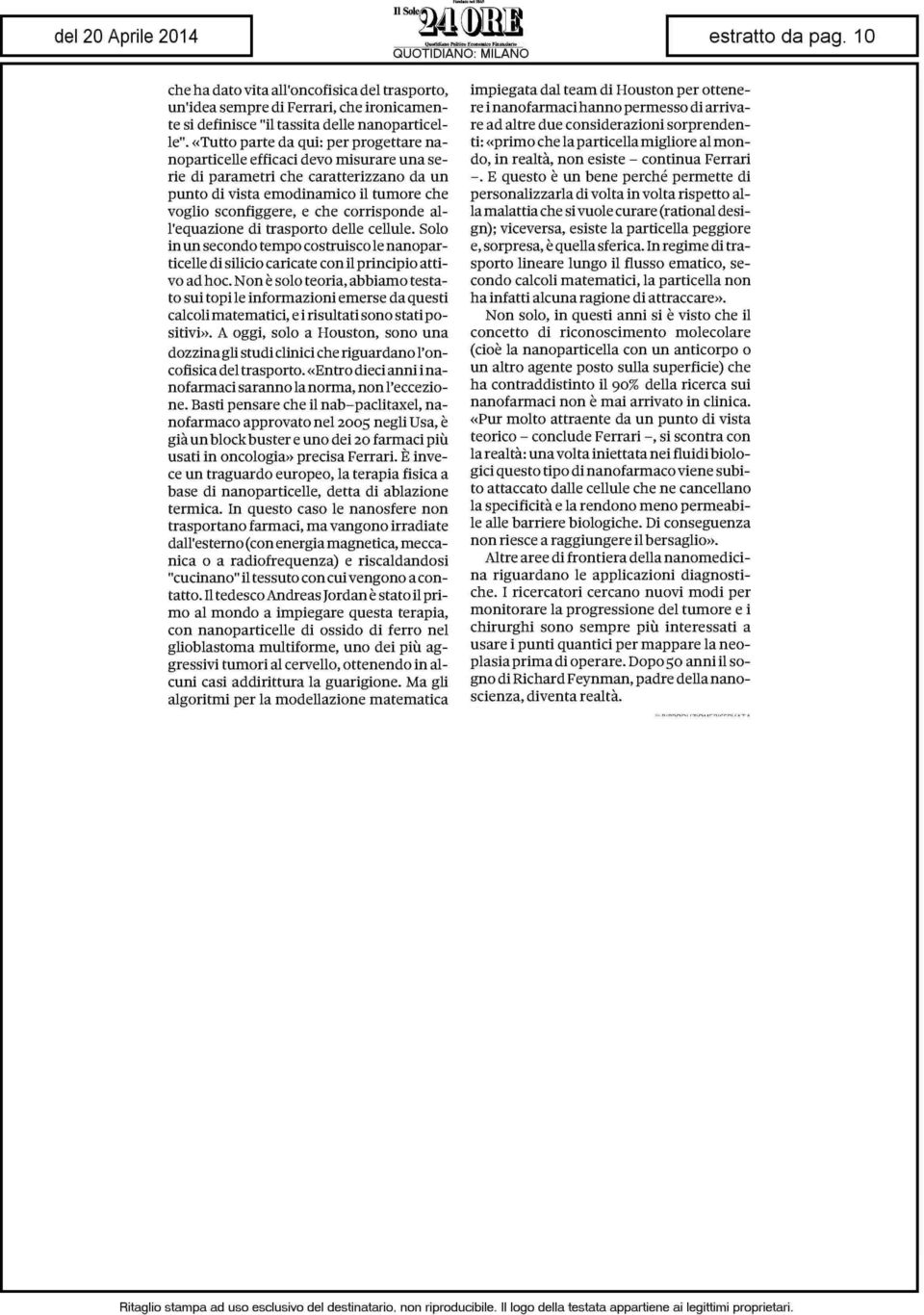 corrisponde all'equazione di trasporto delle cellule. Solo in un secondo tempo costruisco le nanoparticelle di silicio caricate con il principio attivo ad hoc.