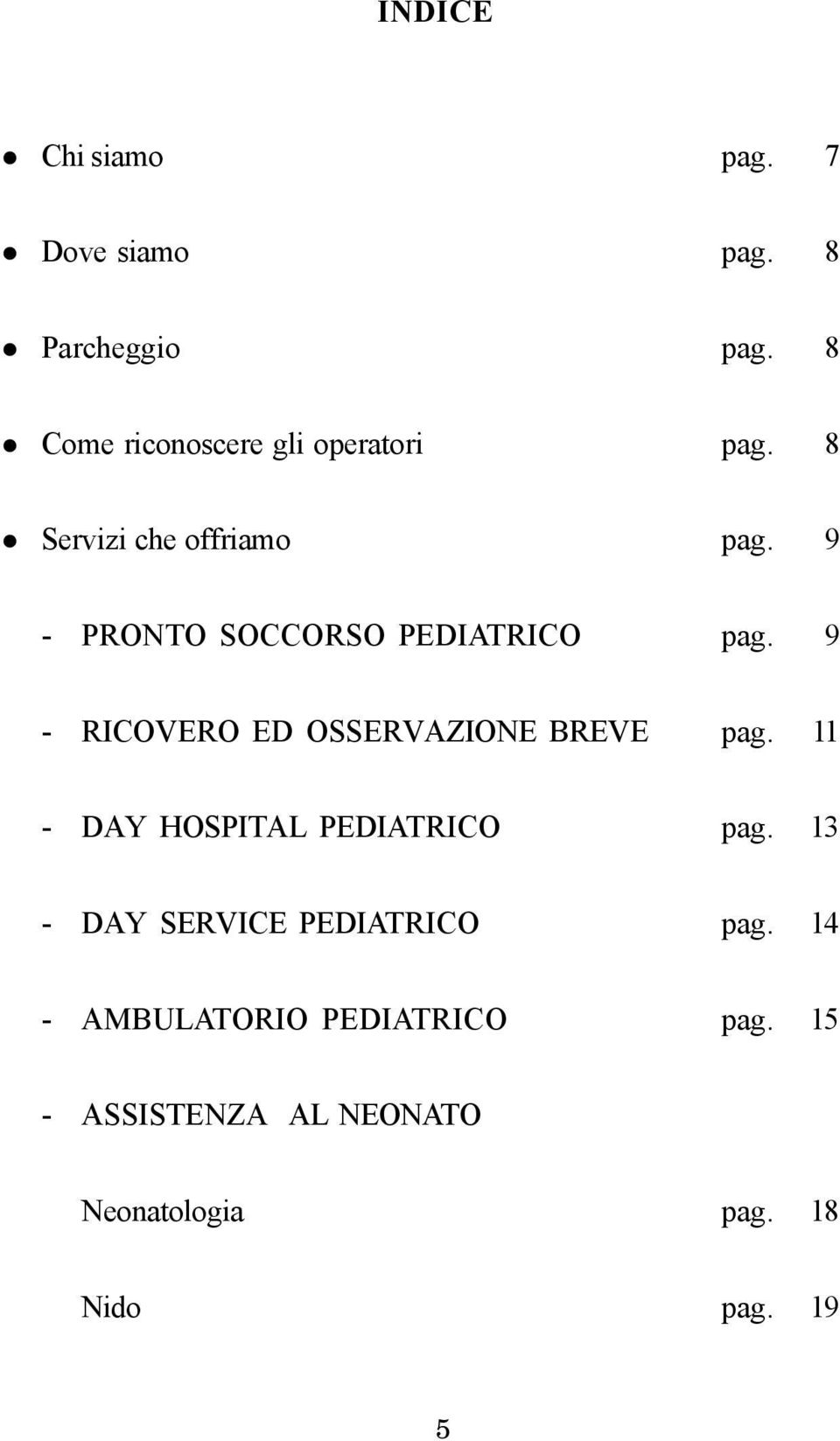 9 - PRONTO SOCCORSO PEDIATRICO pag. 9 - RICOVERO ED OSSERVAZIONE BREVE pag.