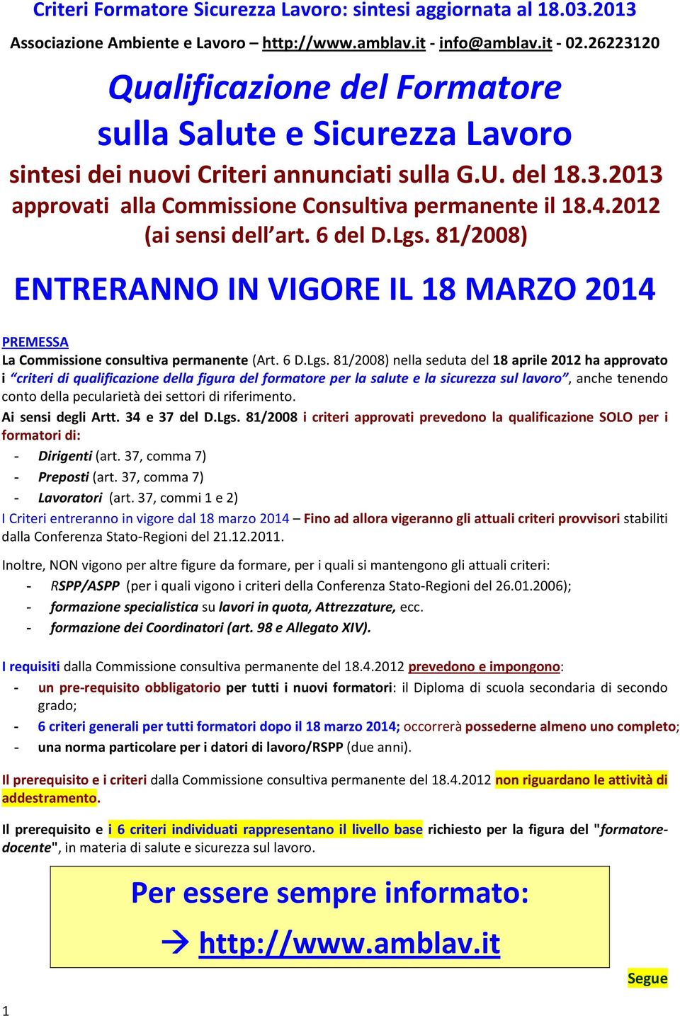 81/2008) ENTRERANNO IN VIGORE IL 18 MARZO 2014 PREMESSA La Commissione consultiva permanente (Art. 6 D.Lgs.