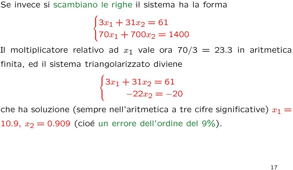 3 in aritmetica finita, ed il sistema triangolarizzato diviene 3x 1 + 31x 2 = 61 22x 2 = 20