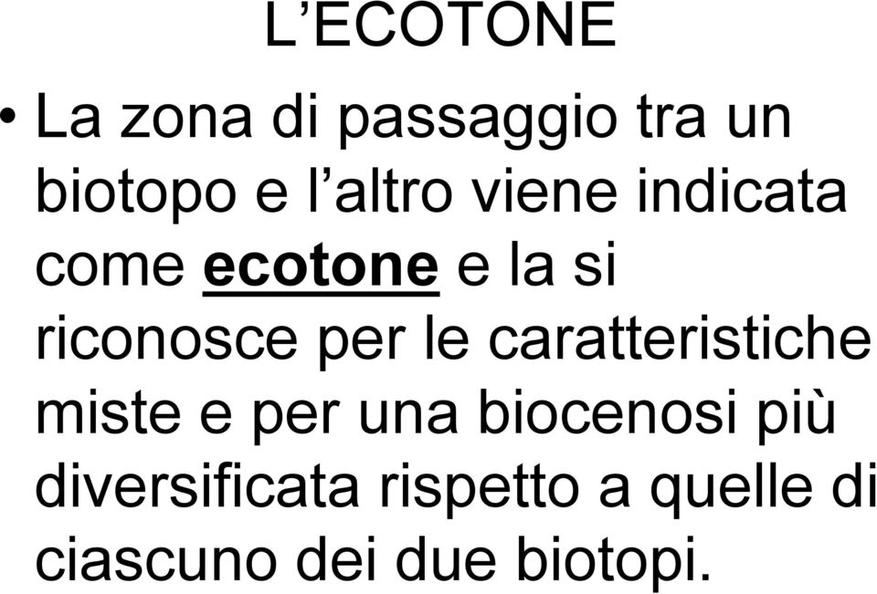 per le caratteristiche miste e per una biocenosi più