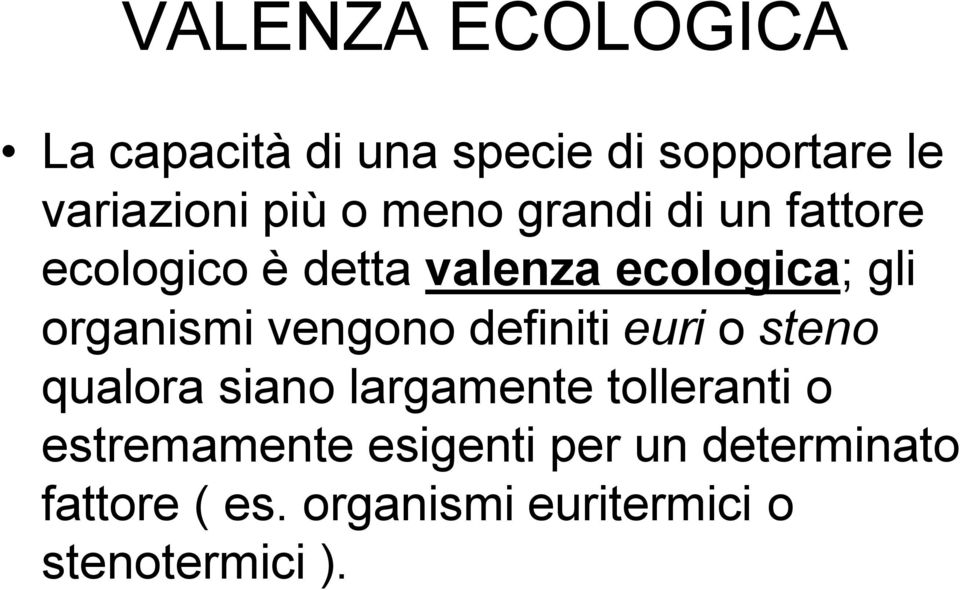 vengono definiti euri o steno qualora siano largamente tolleranti o