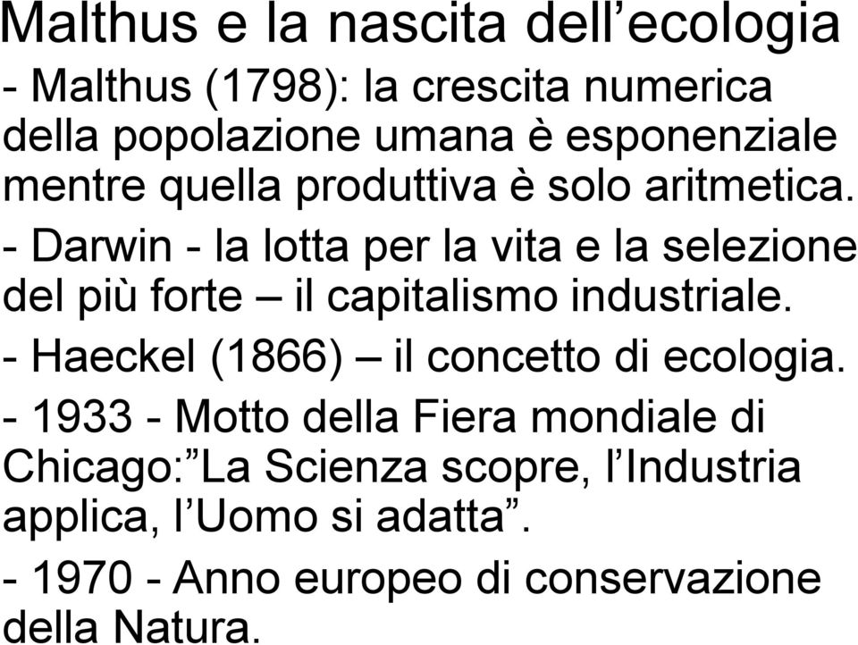 - Darwin - la lotta per la vita e la selezione del più forte il capitalismo industriale.