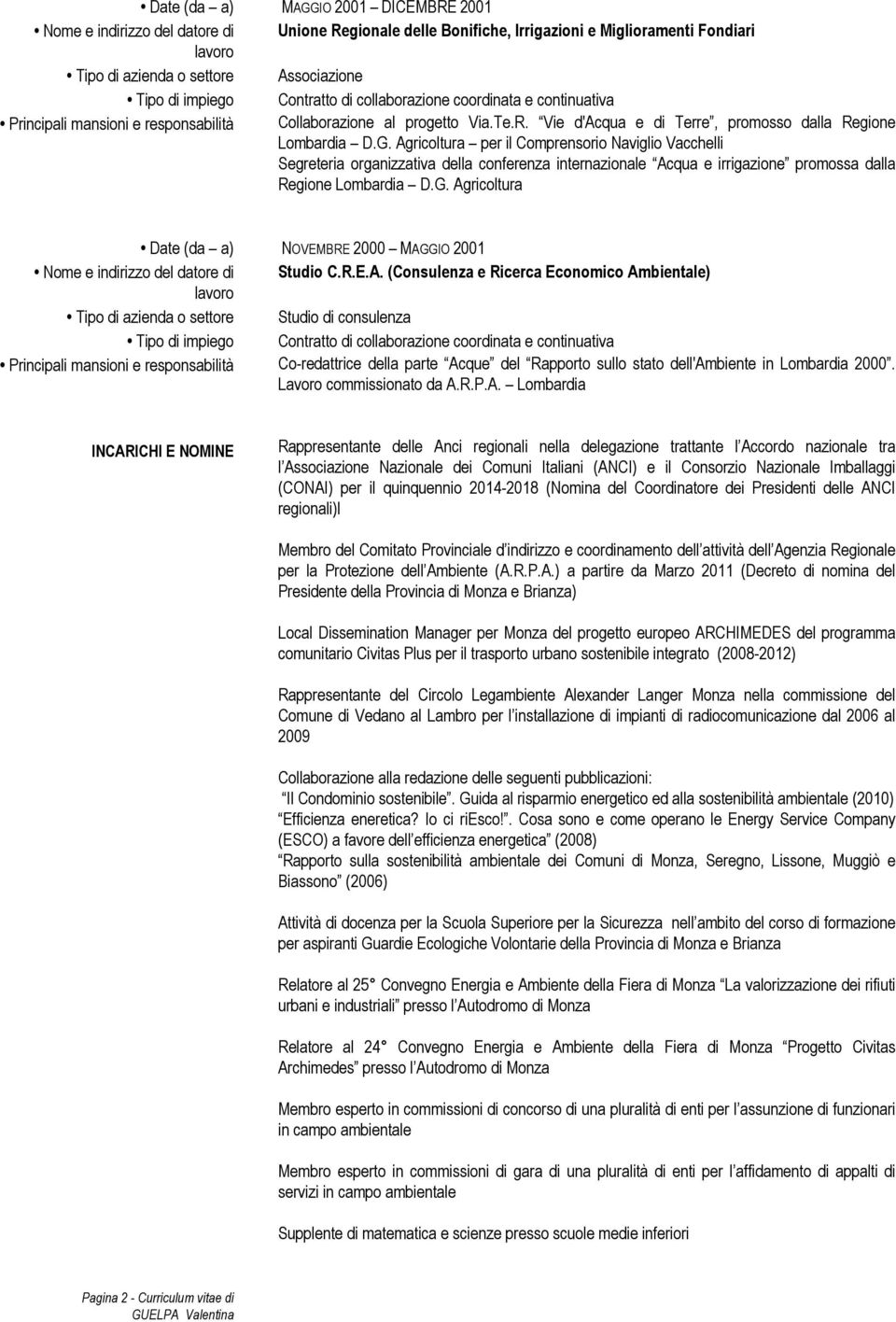 Agricoltura per il Comprensorio Naviglio Vacchelli Segreteria organizzativa della conferenza internazionale Acqua e irrigazione promossa dalla Regione Lombardia D.G.