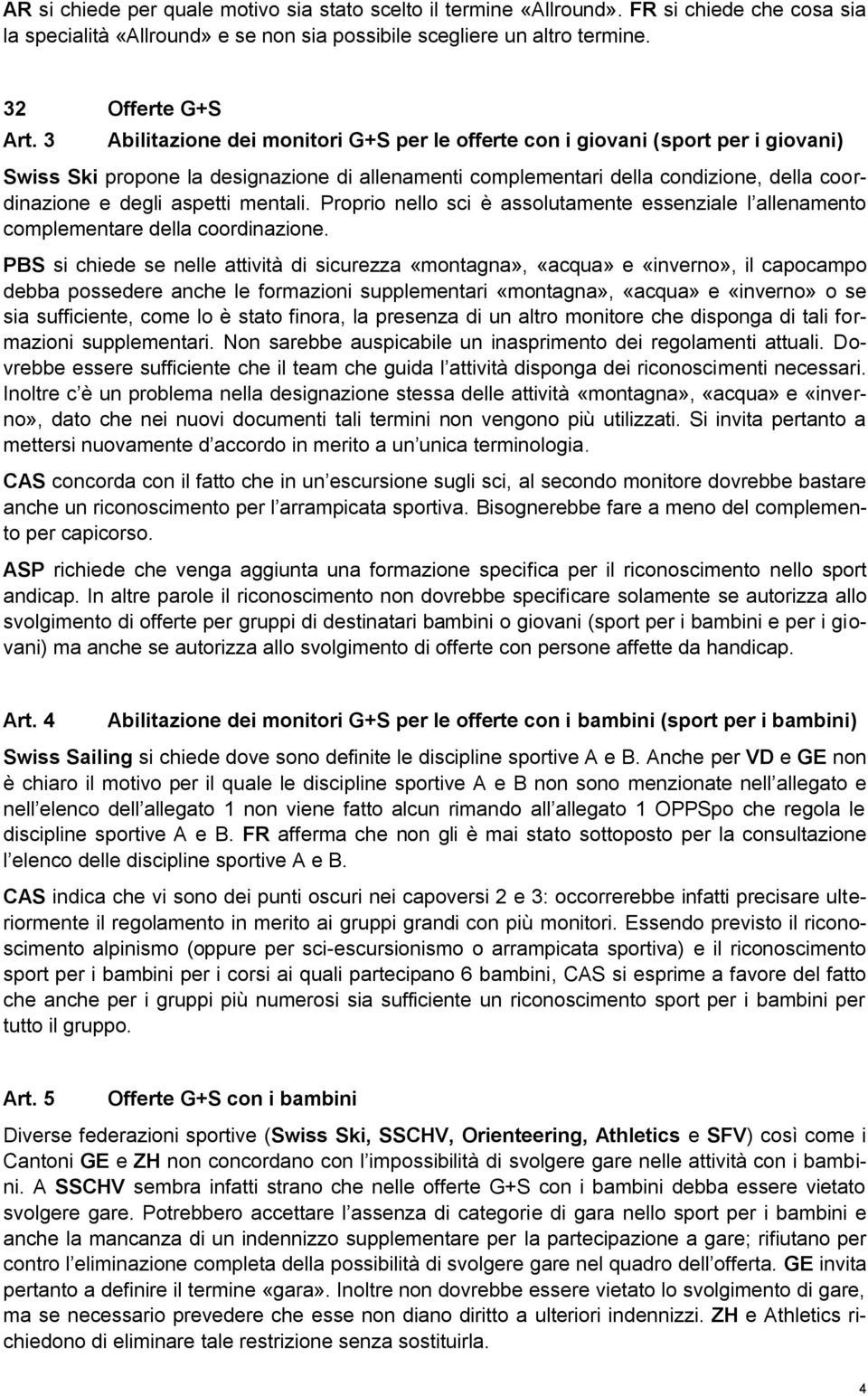 mentali. Proprio nello sci è assolutamente essenziale l allenamento complementare della coordinazione.