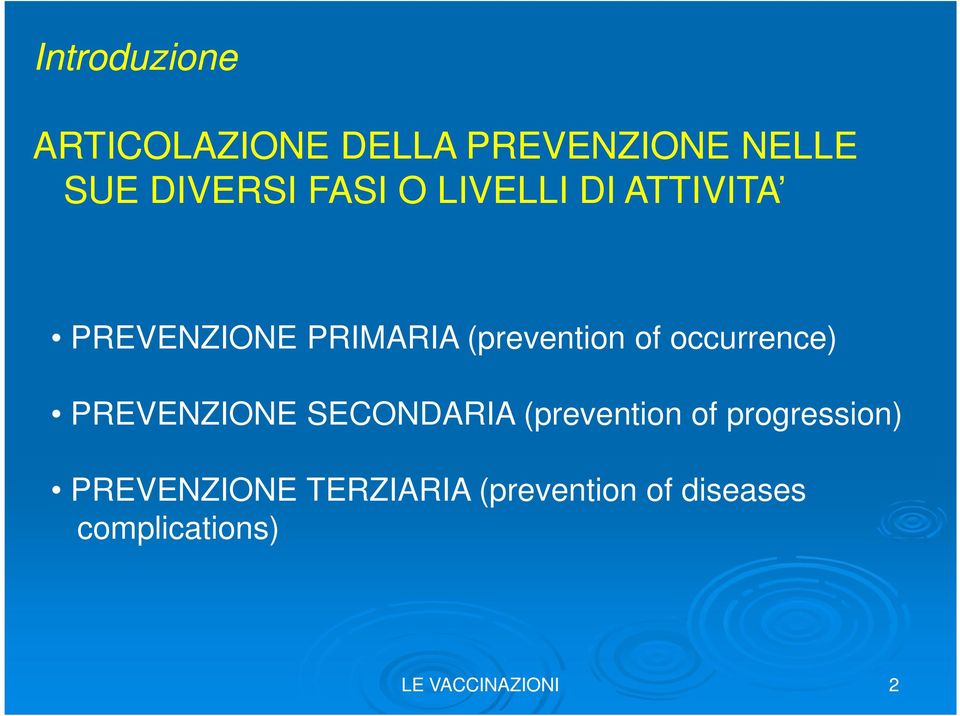 occurrence) PREVENZIONE SECONDARIA (prevention of progression)