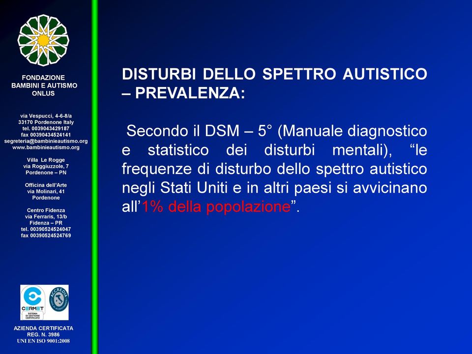 mentali), le frequenze di disturbo dello spettro autistico negli