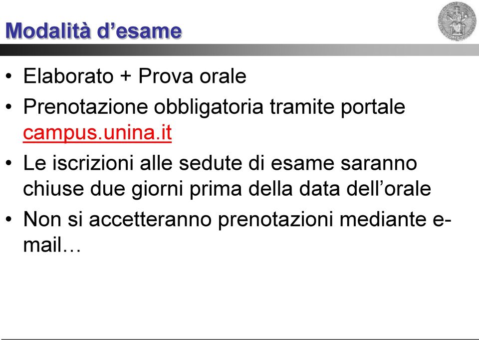 it Le iscrizioni alle sedute di esame saranno chiuse due