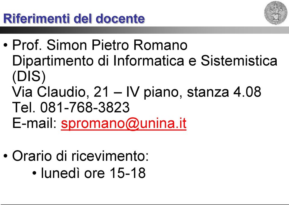 Sistemistica (DIS) Via Claudio, 21 IV piano, stanza 4.