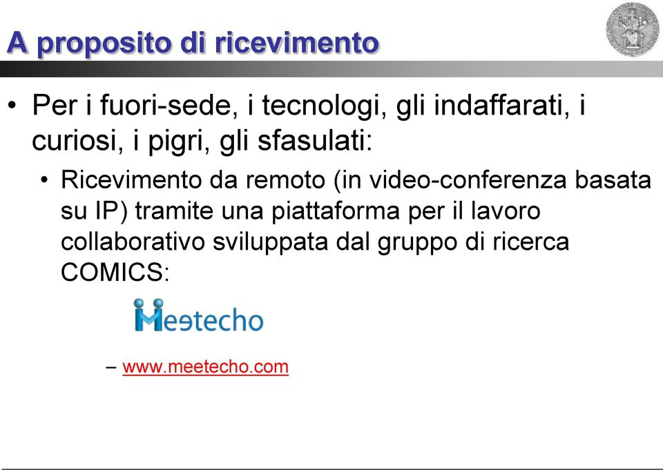 remoto (in video-conferenza basata su IP) tramite una piattaforma