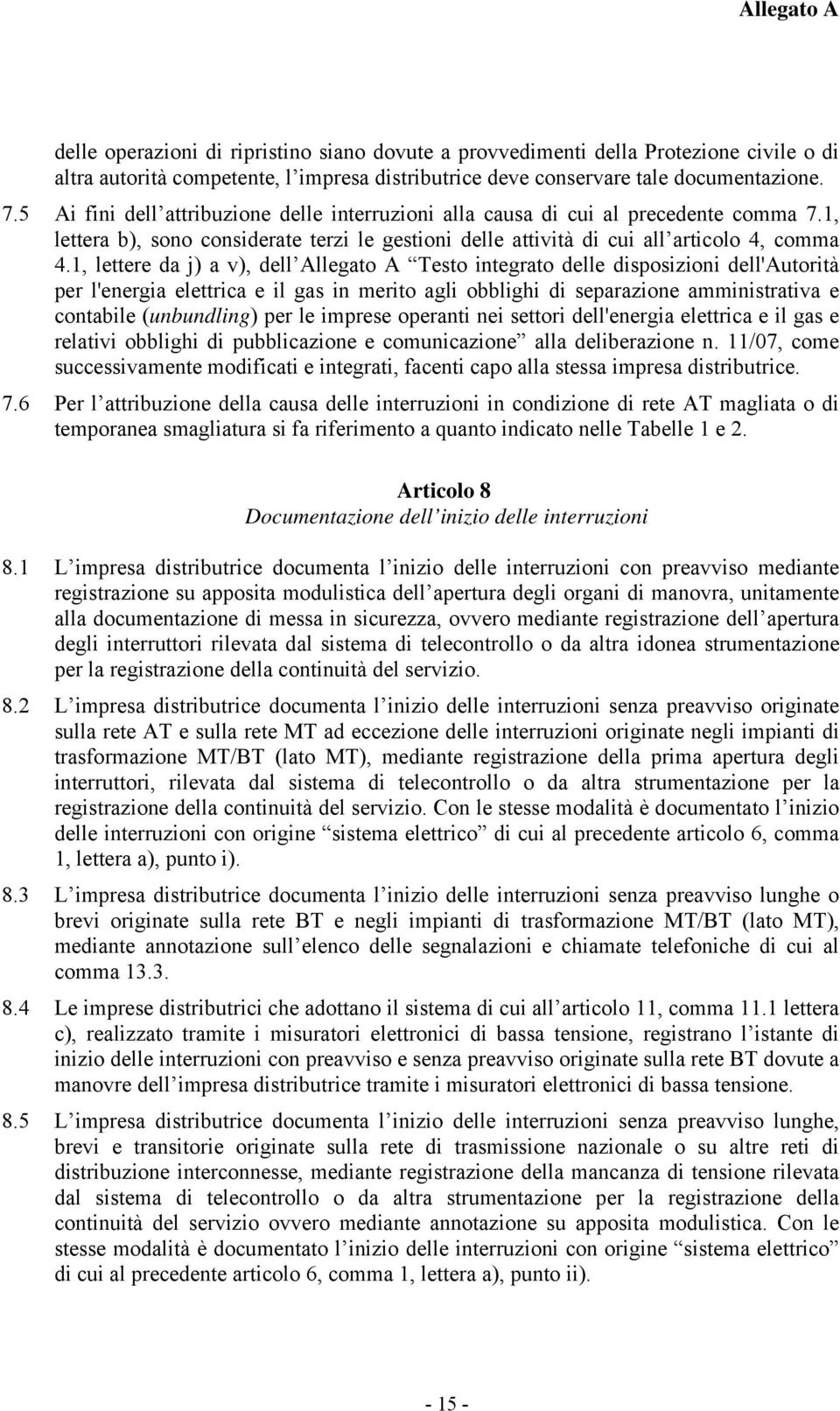 1, lettere da j) a v), dell Allegato A Testo integrato delle disposizioni dell'autorità per l'energia elettrica e il gas in merito agli obblighi di separazione amministrativa e contabile (unbundling)