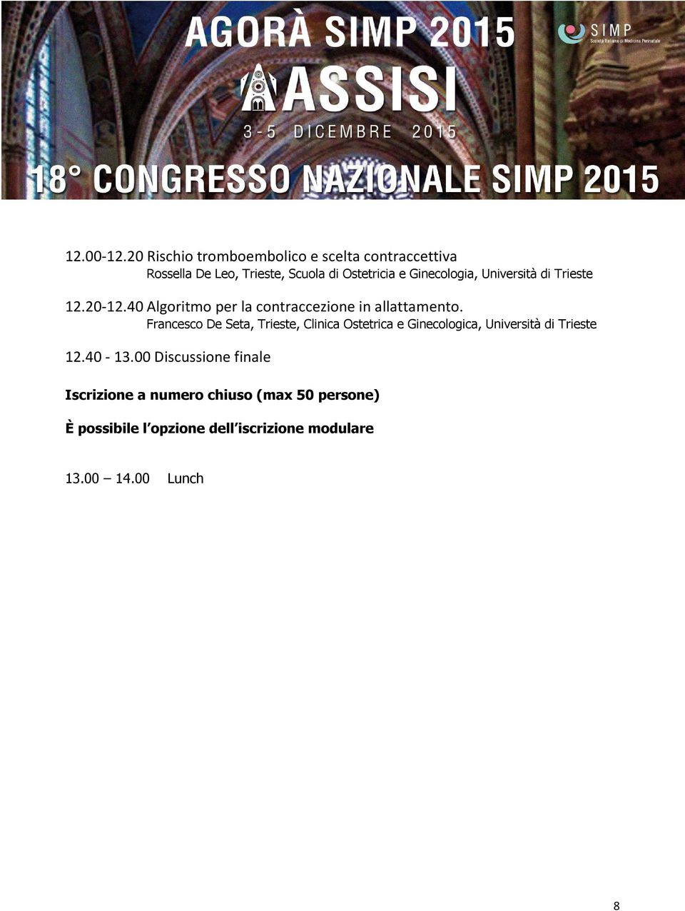 Ginecologia, Università di Trieste 12.20-12.40 Algoritmo per la contraccezione in allattamento.