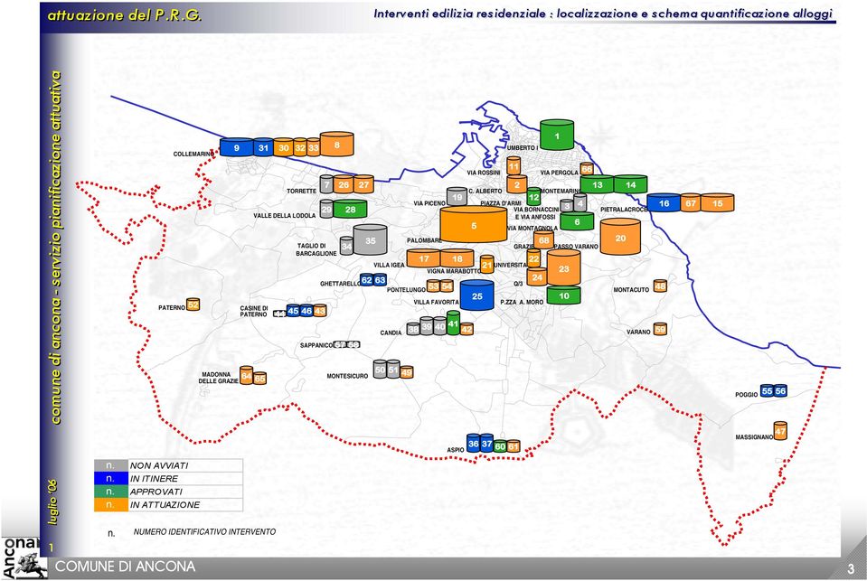 PATERNO 64 65 31 30 32 33 TORRETTE 7 VALLE DELLA LODOLA 29 8 26 27 28 35 PALOMBARE 68 TAGLIO DI 34 GRAZIE PASSO VARANO BARCAGLIONE 17 18 22 VILLA IGEA 21 UNIVERSITA VIGNA MARABOTTO 23 GHETTARELLO62