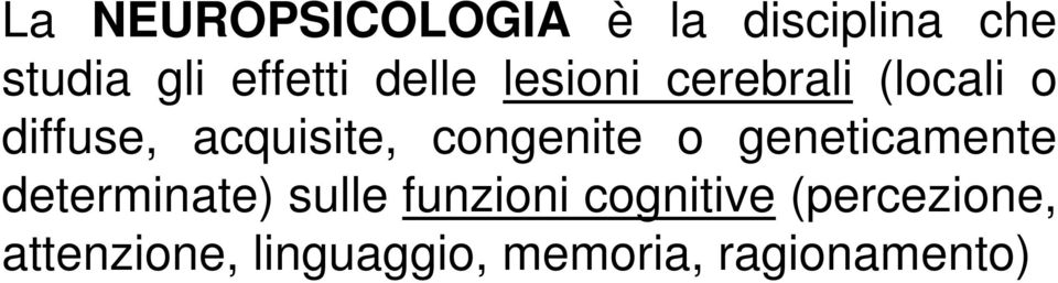 congenite o geneticamente determinate) sulle funzioni