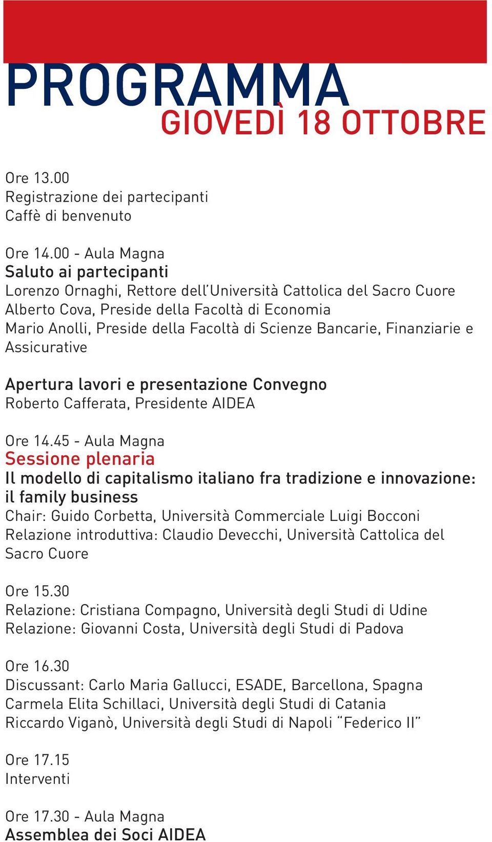 Scienze Bancarie, Finanziarie e Assicurative Apertura lavori e presentazione Convegno Roberto Cafferata, Presidente AIDEA Ore 14.