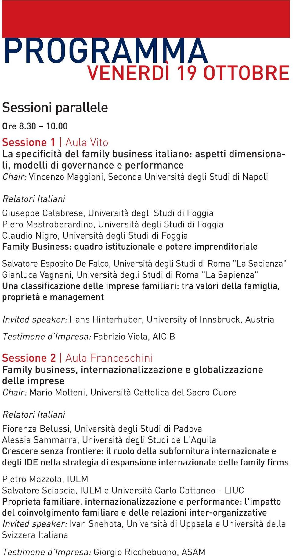 Giuseppe Calabrese, Università degli Studi di Foggia Piero Mastroberardino, Università degli Studi di Foggia Claudio Nigro, Università degli Studi di Foggia Family Business: quadro istituzionale e