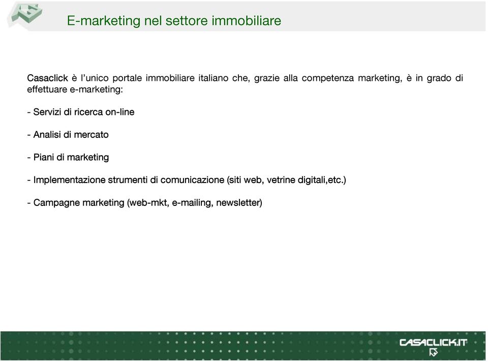ricerca on-line - Analisi di mercato - Piani di marketing - Implementazione strumenti di