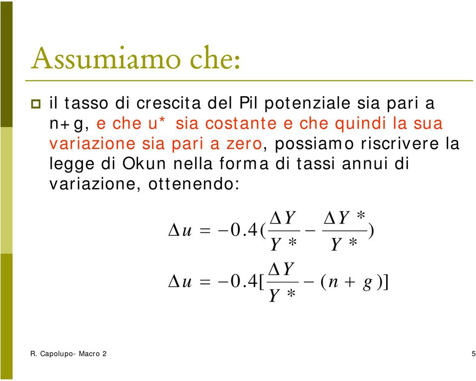 possiamo riscrivere la legge di Okun nella forma di tassi annui di