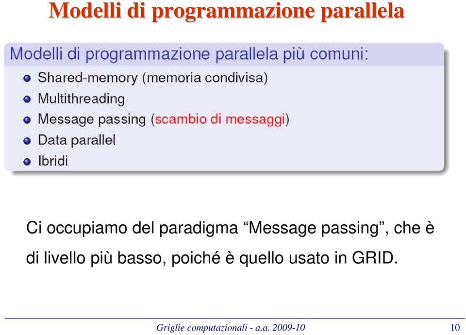 è di livello più basso, poiché è quello