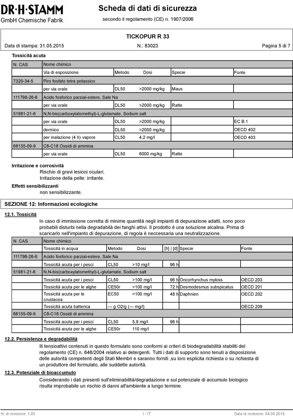 51981-21-6 N,N-bis(carboxylatomethyl)-L-glutamate, Sodium salt DL50 >2000 mg/kg EC B.