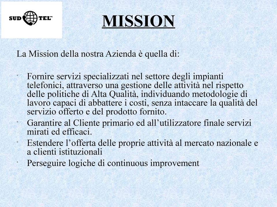 intaccare la qualità del servizio offerto e del prodotto fornito.