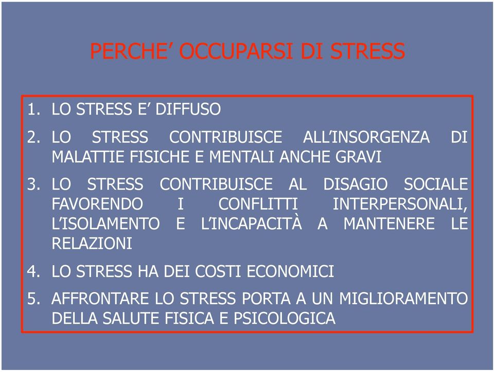 LO STRESS CONTRIBUISCE AL DISAGIO SOCIALE FAVORENDO I CONFLITTI INTERPERSONALI, L ISOLAMENTO E L