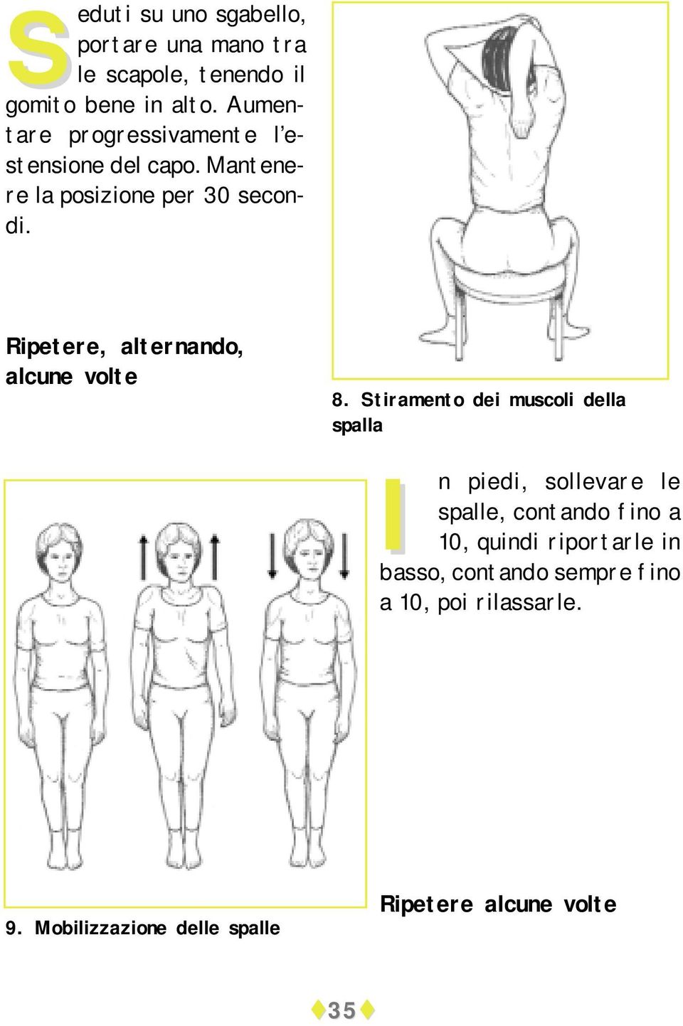 Ripetere, alternando, alcune volte 8.