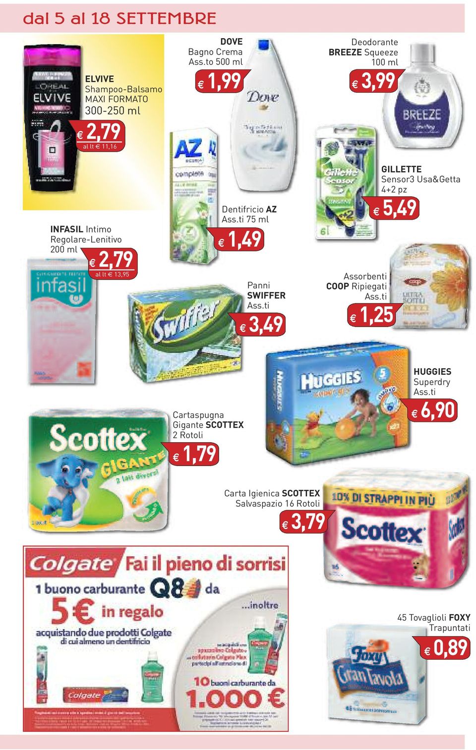 ti 75 ml 1,49 Panni SWIFFER Ass.ti 3,49 Assorbenti COOP Ripiegati Ass.