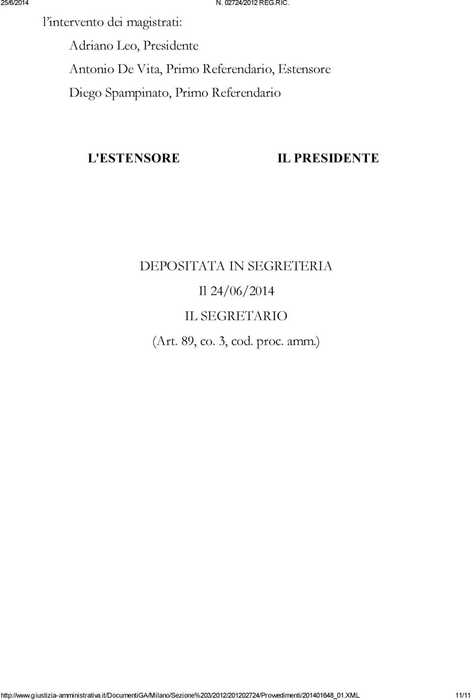 SEGRETERIA Il 24/06/2014 IL SEGRETARIO (Art. 89, co. 3, cod. proc. amm.) http://www.