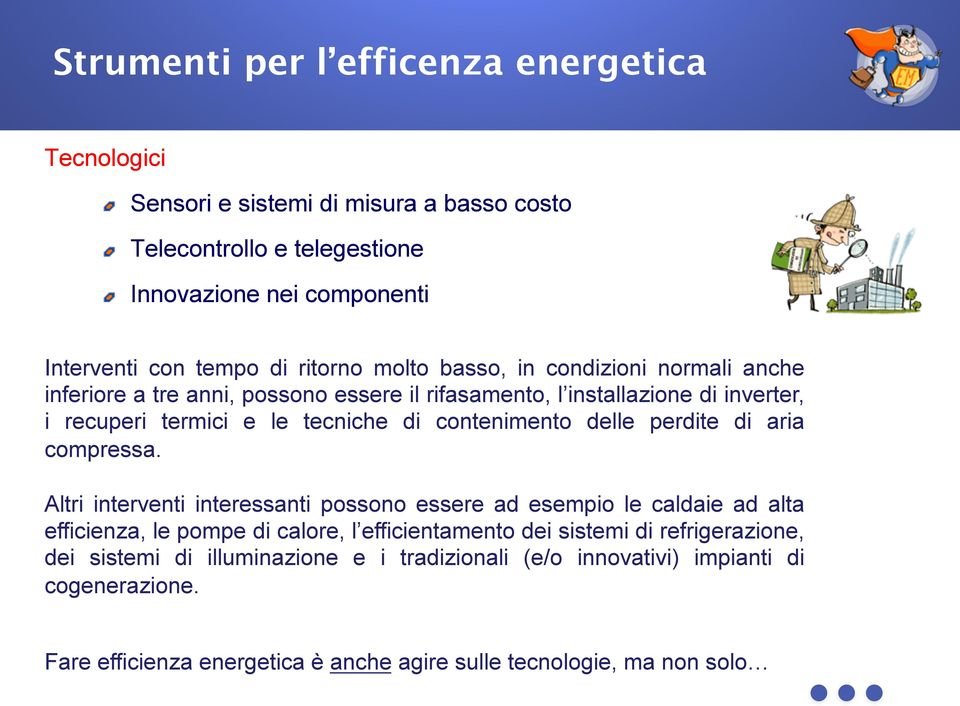 inverter, i recuperi termici e le tecniche di contenimento delle perdite di aria compressa.