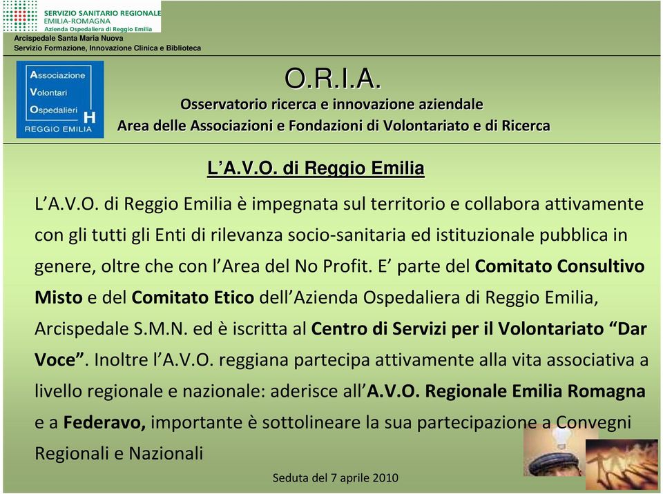 E parte del Comitato Consultivo Mistoe del Comitato Eticodell Azienda Ospedaliera di Reggio Emilia, Arcispedale S.M.N.
