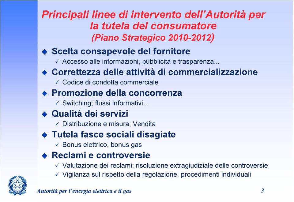 .. Correttezza delle attività di commercializzazione Codice di condotta commerciale Promozione della concorrenza Switching; flussi informativi.