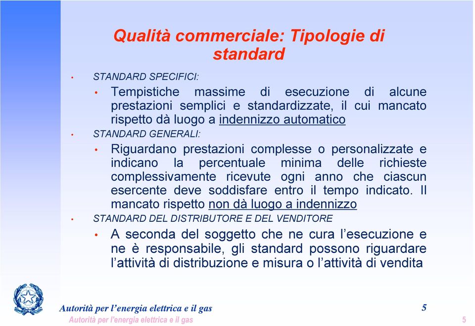 esercente deve soddisfare entro il tempo indicato.