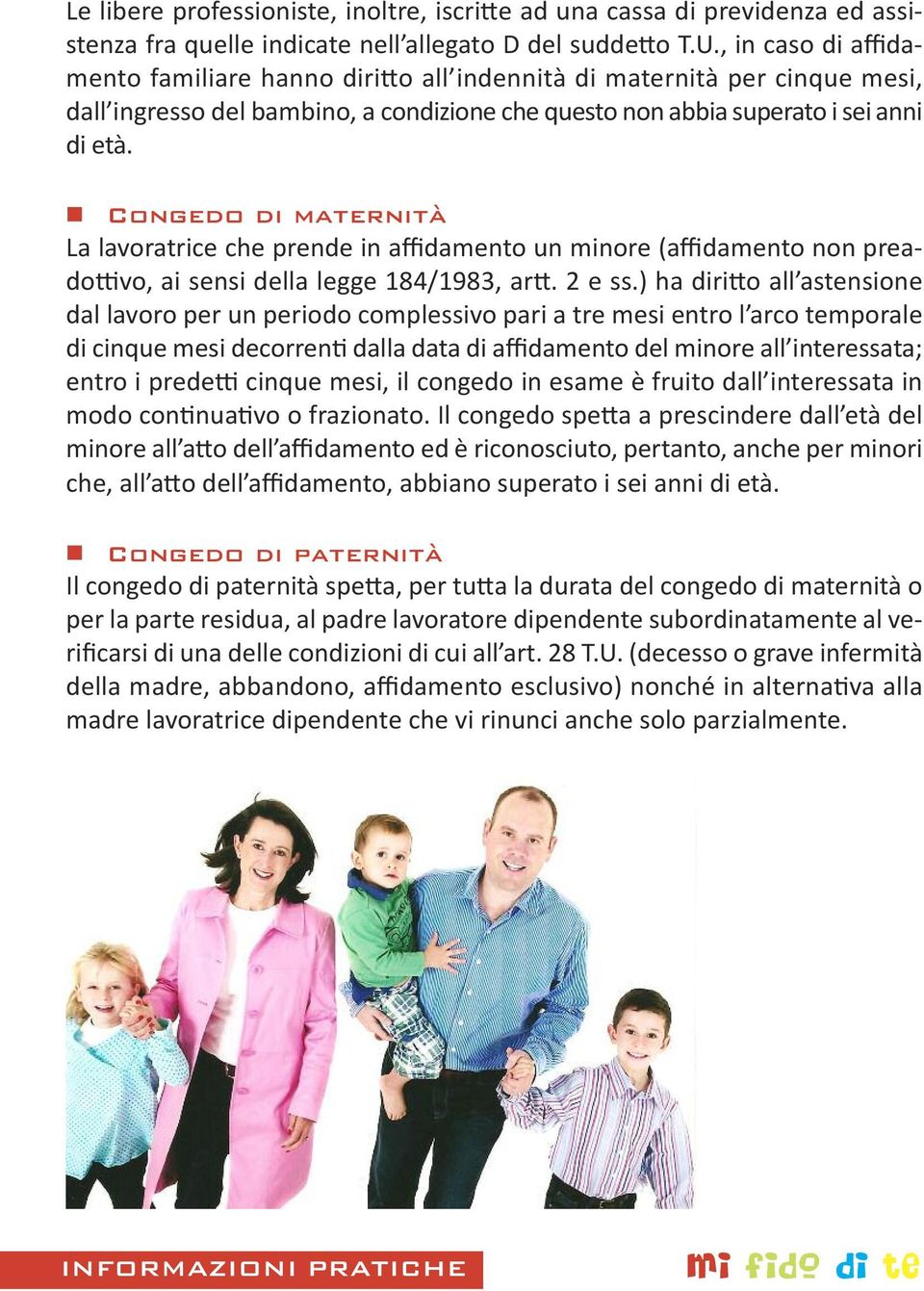 Congedo di maternità La lavoratrice che prende in affidamento un minore (affidamento non preadottivo, ai sensi della legge 184/1983, artt. 2 e ss.