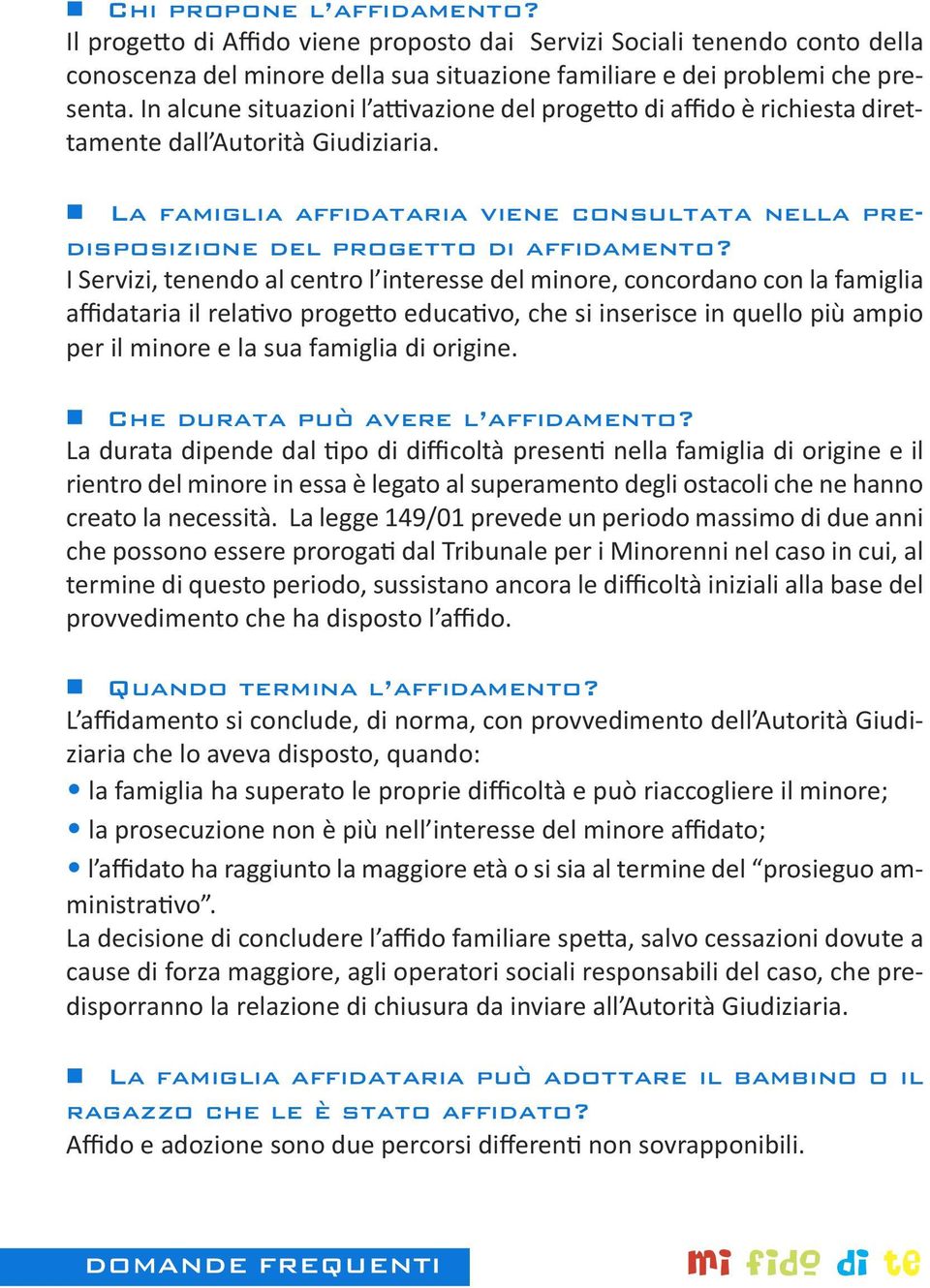 La famiglia affidataria viene consultata nella predisposizione del progetto di affidamento?