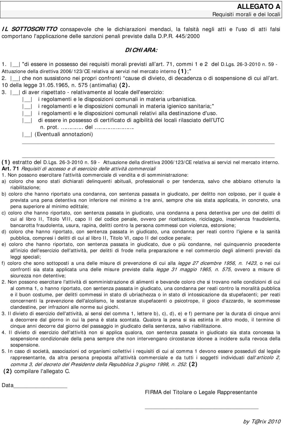 59 - Attuazione della direttiva 2006/123/CE relativa ai servizi nel mercato interno (1);" 2. che non sussistono nei propri confronti cause di divieto, di decadenza o di sospensione di cui all art.