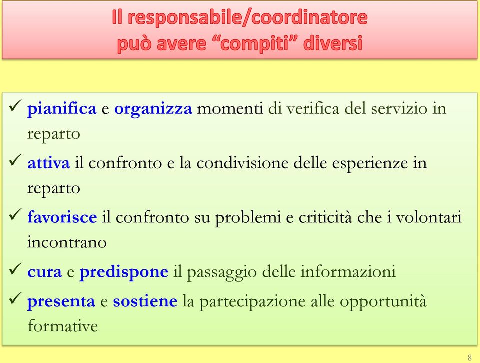 su problemi e criticità che i volontari incontrano cura e predispone il