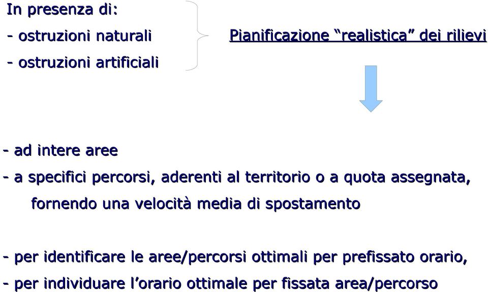 assegnata, fornendo una velocità media di spostamento - per identificare le aree/percorsi