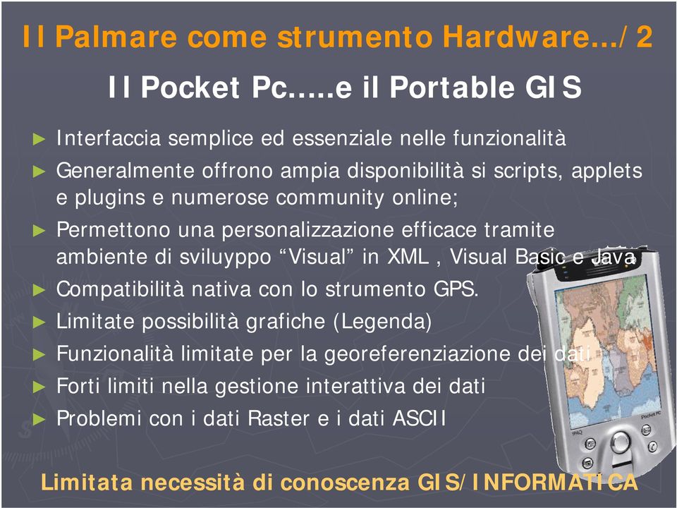 numerose community online; Permettono una personalizzazione efficace tramite ambiente di sviluyppo Visual in XML, Visual Basic e Java Compatibilità