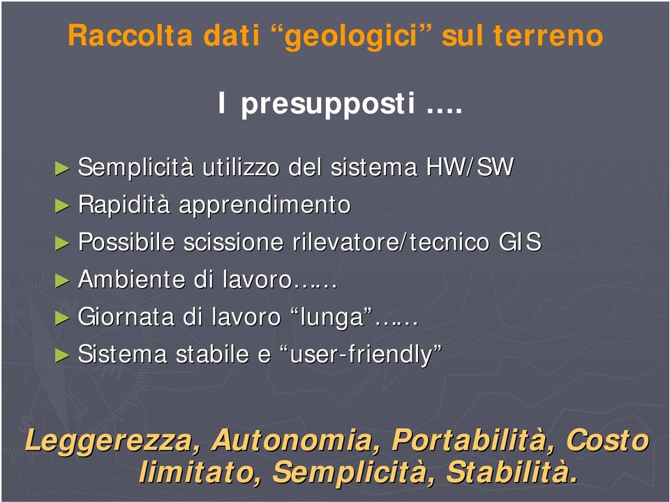 scissione rilevatore/tecnico GIS Ambiente di lavoro Giornata di lavoro lunga