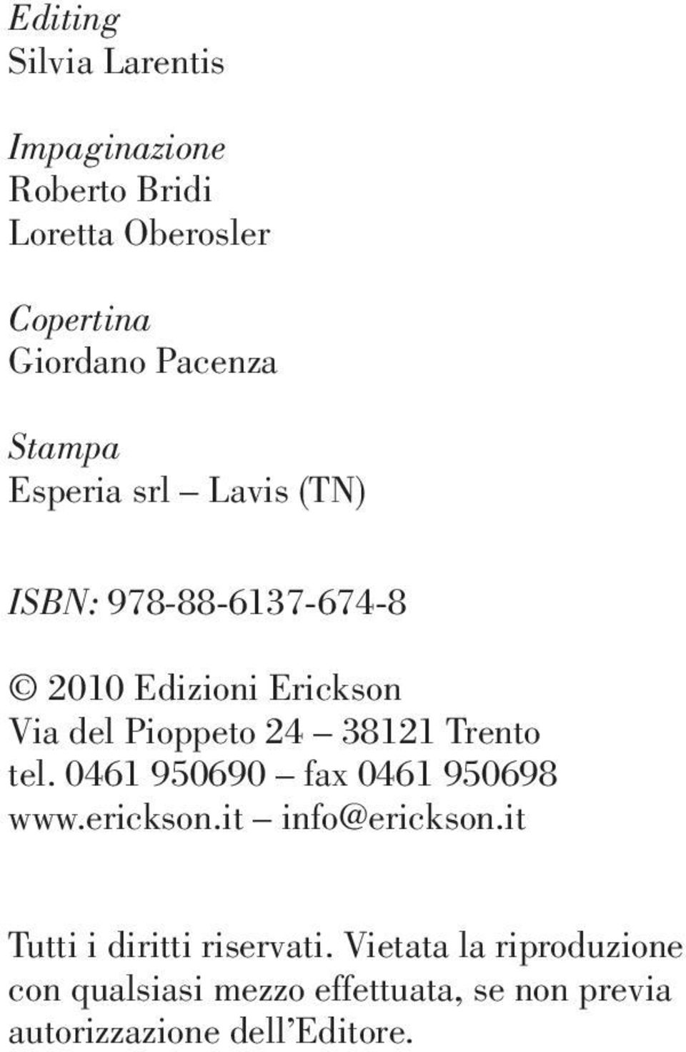 38121 Trento tel. 0461 950690 fax 0461 950698 www.erickson.it info@erickson.