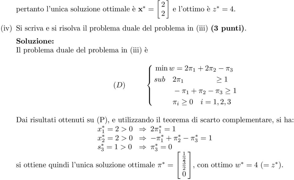 π 3 π i i =,, 3 Dai risultati ottenuti su (P), e utilizzando il teorema di scarto complementare, si ha: x =