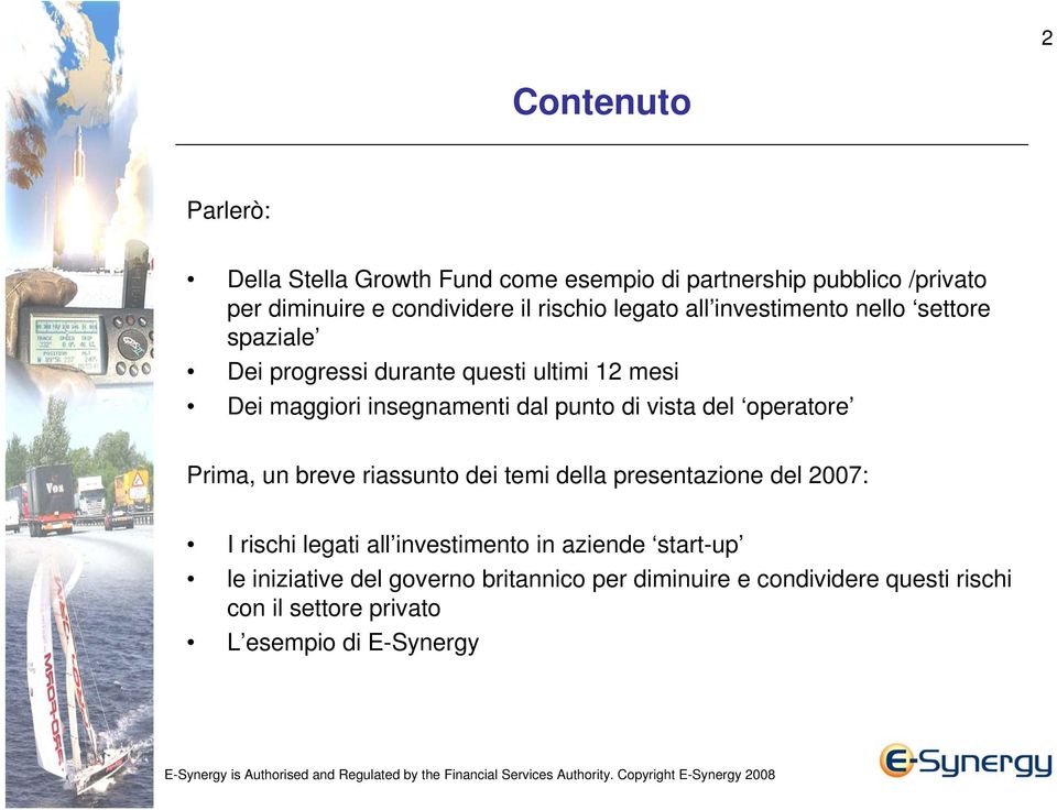 vista del operatore Prima, un breve riassunto dei temi della presentazione del 2007: I rischi legati all investimento in aziende