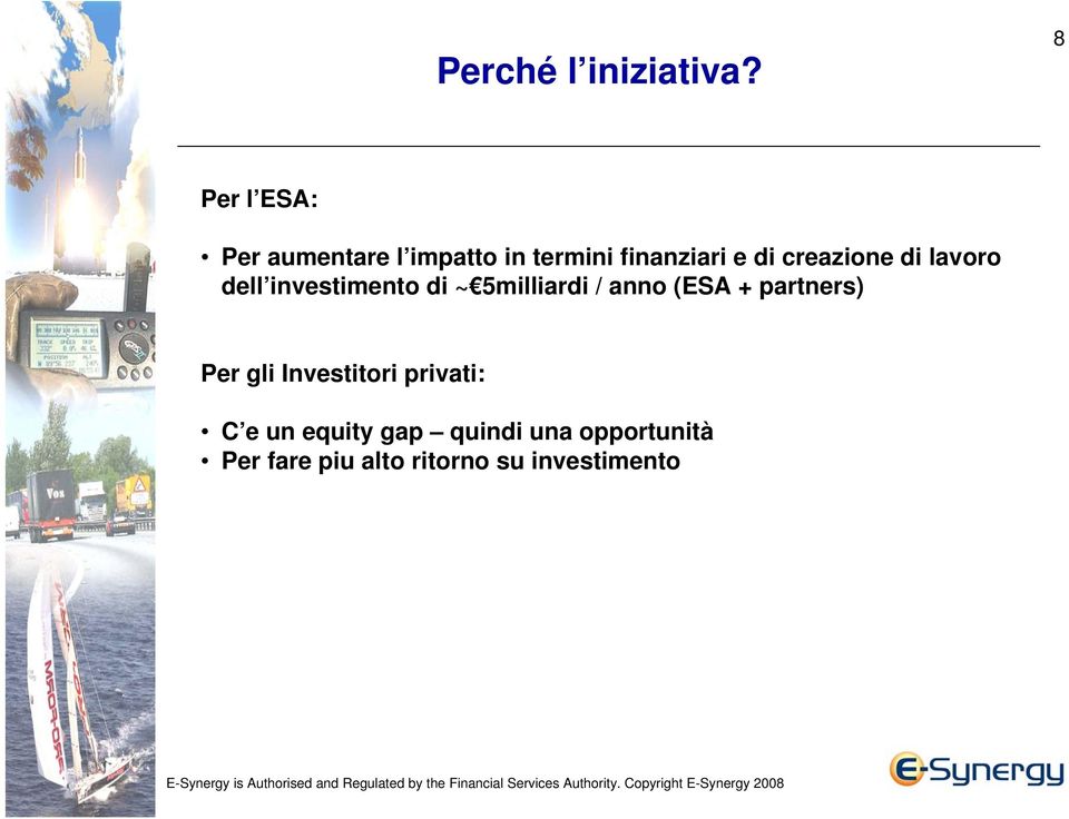 creazione di lavoro dell investimento di ~ 5milliardi / anno (ESA +