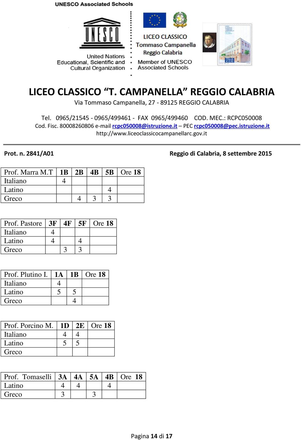 1A 1B Ore 18 Italiano 4 Latino 5 5 Greco 4 Prof. Porcino M.